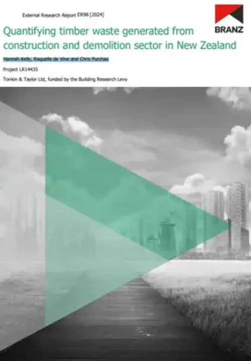 Cover page of a BRANZ external research report titled ‘Quantifying timber waste generated from construction and demolition sector in New Zealand'
